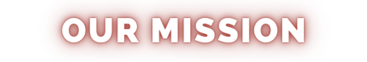 OUR MISSION